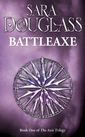 Battleaxe: Book One of the Axis Trilogy by Sara Douglass