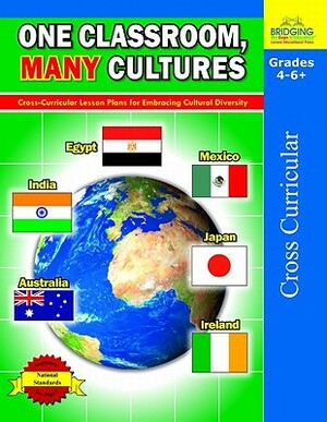 One Classroom, Many Cultures: Cross-Curricular Lesson Plans for Embracing Cultural Diversity by Bonnie J. Krueger, Deborah Kopka, Jonathan Gross