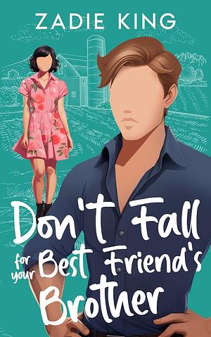 Don't Fall For Your Best Friend's Brother by Zadie King