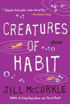 Creatures of Habit by Jill McCorkle