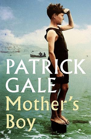 Mother's Boy: A beautifully crafted novel of war, Cornwall, and the relationship between a mother and son by Patrick Gale, Patrick Gale