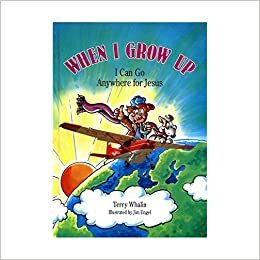 When I Grow Up, I Can Go Anywhere for Jesus by W. Terry Whalin