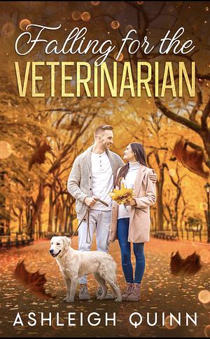 Falling for the Veterinarian: A sweet, enemies to lovers romance by Ashleigh Quinn