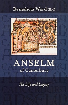 Anselm of Canterbury - His Life and Legacy by Benedicta Ward
