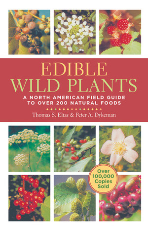 Edible Wild Plants: A North American Field Guide by Peter Dykeman, Thomas Elias