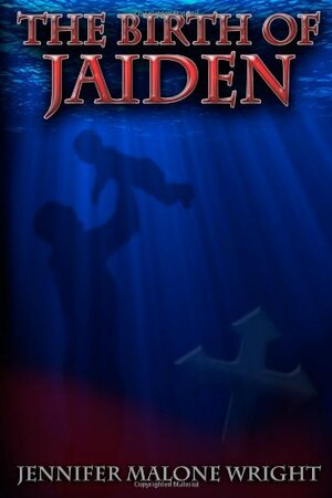 The Birth of Jaiden by Jennifer Malone Wright