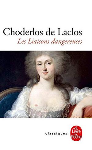 Les liaisons dangereuses by Pierre Choderlos de Laclos