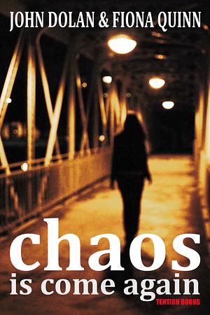 Chaos Is Come Again by Fiona Quinn, John Dolan