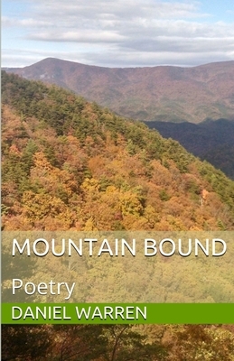 Mountain Bound Poems by Daniel Warren
