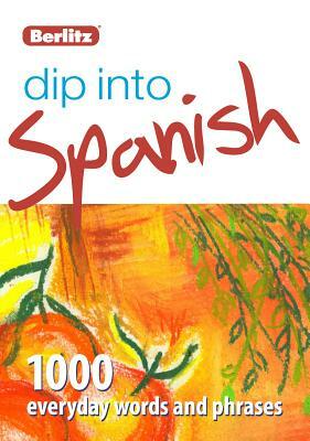 Berlitz Dip Into Spanish: 1,000 Everyday Words and Phrases by Berlitz Publishing