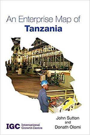 An Enterprise Map of Tanzania by Donath Olomi, John Sutton