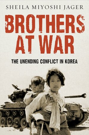 Korea: War Without End by Sheila Miyoshi Jager