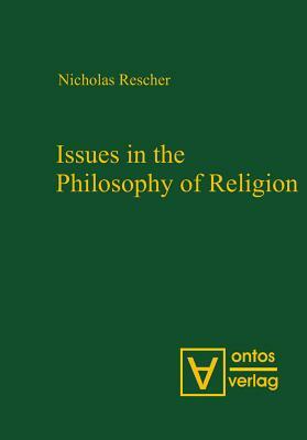 Issues in the Philosophy of Religion by Nicholas Rescher