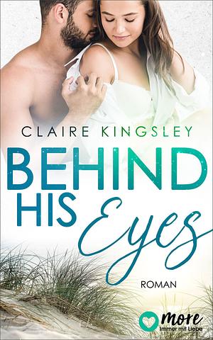 Behind His Eyes by Claire Kingsley