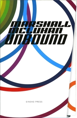 Marshall McLuhan-Unbound: A Publishing Adventure by W. Terrence Gordon, Marshall McLuhan