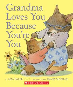 Grandma Loves You Because You're You by Liza Baker