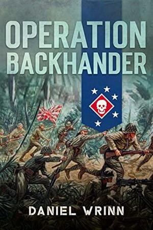 Operation Backhander: 1944 Battle for Cape Gloucester by Griffin Smith, Daniel Wrinn