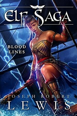 Elf Saga: Bloodlines (Omnibus Edition) (Elf Saga (Lewis)) by Joseph Robert Lewis