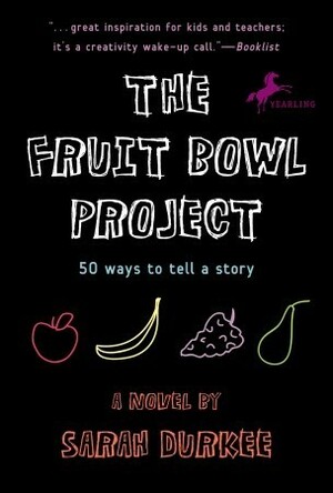The Fruit Bowl Project: Fifty Ways to Tell a Story by Sarah Durkee
