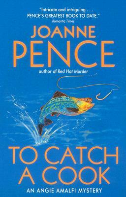 To Catch a Cook: An Angie Amalfi Mystery by Joanne Pence