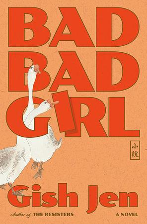 Bad Bad Girl: A Novel by Gish Jen