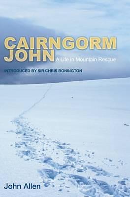Cairngorm John: A Life in Mountain Rescue by John Allen