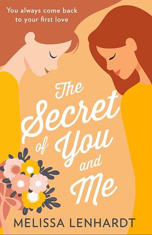 The Secret of You and Me by Melissa Lenhardt