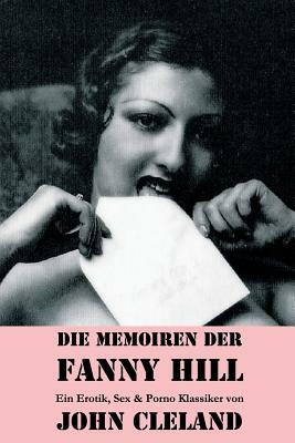 Die Memoiren der Fanny Hill (Ein Erotik, Sex & Porno Klassiker) by John Cleland, E. Feldhammer