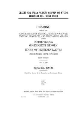 Credit for early action: win-win or Kyoto through the front door by Committee on Government Reform (house), United St Congress, United States House of Representatives