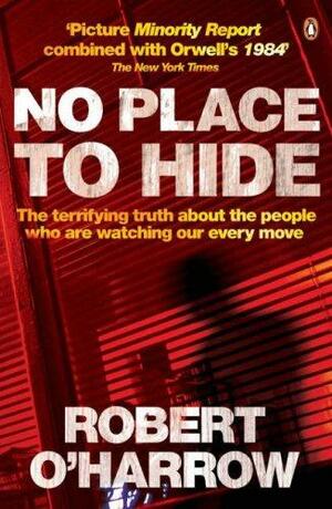 No Place To Hide by Robert O'Harrow