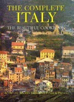 The Complete Italy: The Beautiful Cookbook Athentic Recipes from Italy's Past & Present by Lorenza de'Medici