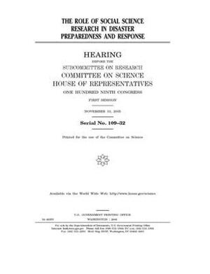 The role of social science research in disaster preparedness and response by Committee on Science (house), United States House of Representatives, United States Congress
