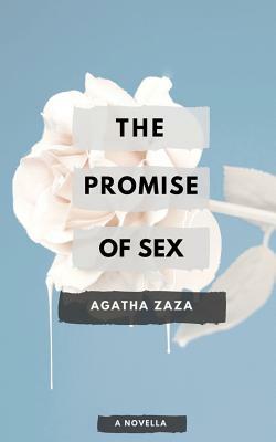 The Promise of Sex: A Novella of Singapore by Agatha Zaza