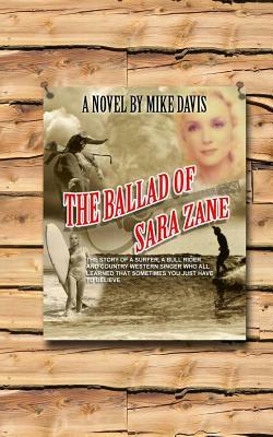The Ballad of Sara Zane: The story of two surfers, a brahma bull rider and a country western singer by Mike Davis