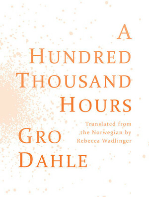 A Hundred Thousand Hours by Gro Dahle