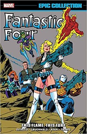 Fantastic Four Epic Collection Vol. 22: This Flame, This Fury by Mark Gruenwald, Paul Ryan, Tom DeFalco, Herb Trimpe