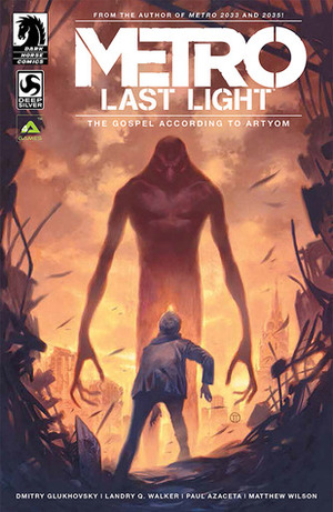 Metro: Last Light - The Gospel According to Artyom by Landry Q. Walker, Dmitry Glukhovsky, Paul Azaceta