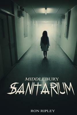 Middlebury Sanitarium by Ron Ripley, Scare Street