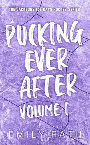 Pucking Ever After: Volume 1 by Emily Rath