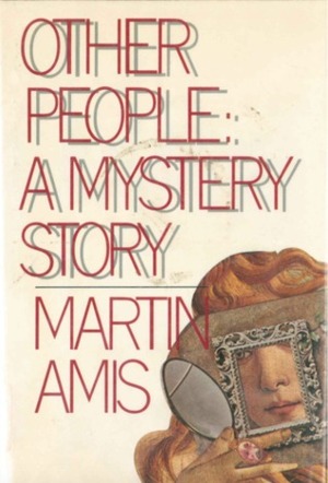 Other People: A Mystery Story by Martin Amis