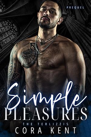 Simple Pleasures A Terlizzi Family Prequel by Cora Kent