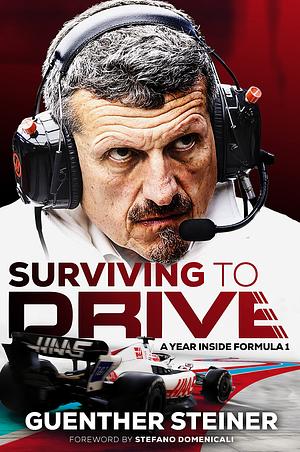 Surviving to Drive: The No. 1 Sunday Times Bestseller by Günther Steiner