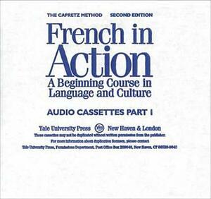 French in Action: A Beginning Course in Language and Culture, Second Edition: Audiocassettes, Part 1 by Barry Lydgate, Pierre Capretz