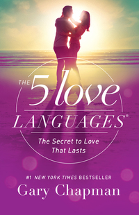 The 5 Love Languages: The Secret to Love That Lasts by Gary Chapman