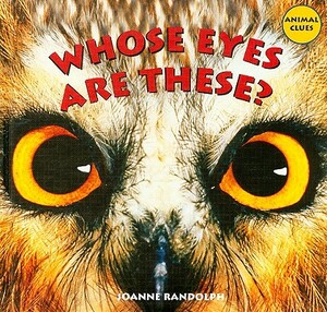 Whose Eyes Are These? by Joanne Randolph