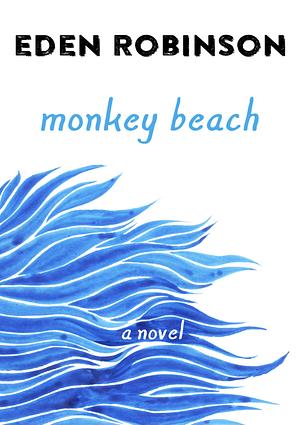 Monkey Beach: A Novel by Eden Robinson