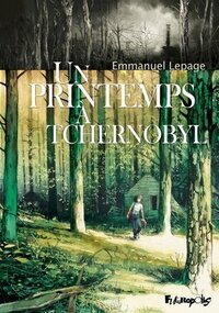 Un printemps à Tchernobyl by Emmanuel Lepage