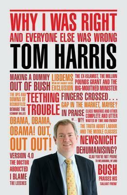 Why I'm Right. . . and Everyone Else is Wrong by Tom Harris