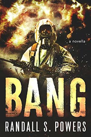 BANG by Randall S. Powers