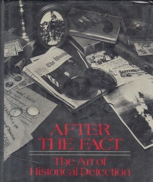 After the Fact: The Art of Historical Detection by Mark H. Lytle, James West Davidson